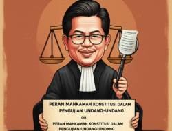 Peran Mahkamah Konstitusi dalam Pengujian Undang-Undang