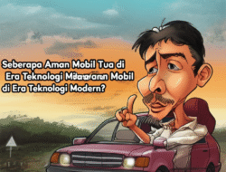 Seberapa Aman Mobil Tua di Era Teknologi Modern?
