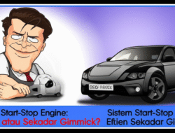 Sistem Start-Stop Engine: Efisien atau Sekadar Gimmick?