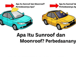 Apa Itu Sunroof dan Moonroof? Perbedaannya Apa?