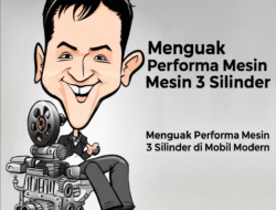 Menguak Performa Mesin 3 Silinder di Mobil Modern