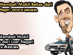Tips Membeli Mobil Bekas dari Luar Negeri secara Aman